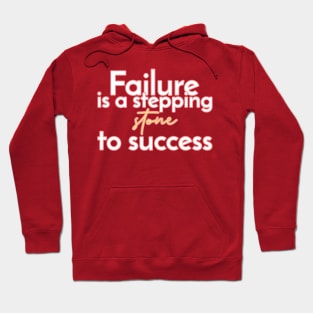 Failure is a stepping stone to success. Hoodie